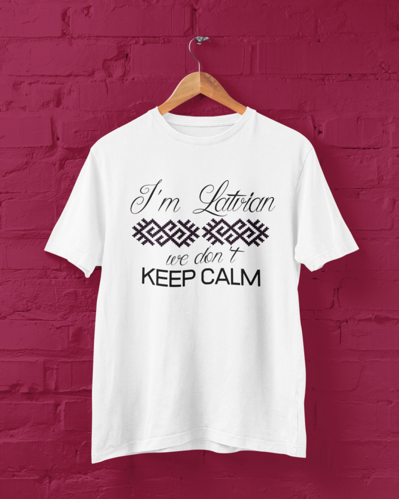 t-krekls ar apdruku “I'm Latvian, we don't keep calm”