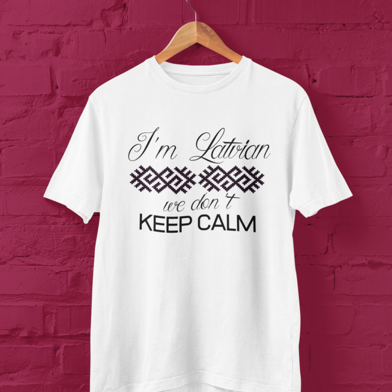 t-krekls ar apdruku “I'm Latvian, we don't keep calm”