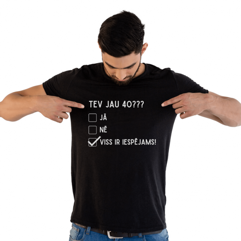 t-krekls ar apdruku “Tev jau 40???”, dāvana vīrietim
